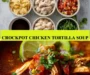 Crockpot Chicken Tortilla Soup