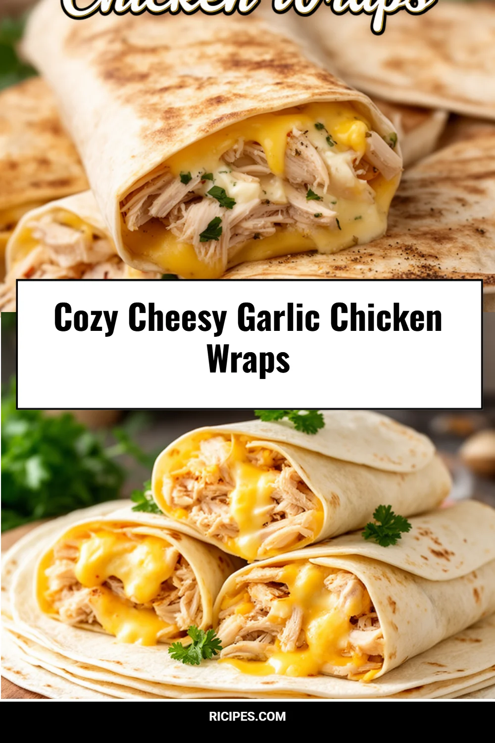 Cozy Cheesy Garlic Chicken Wraps
