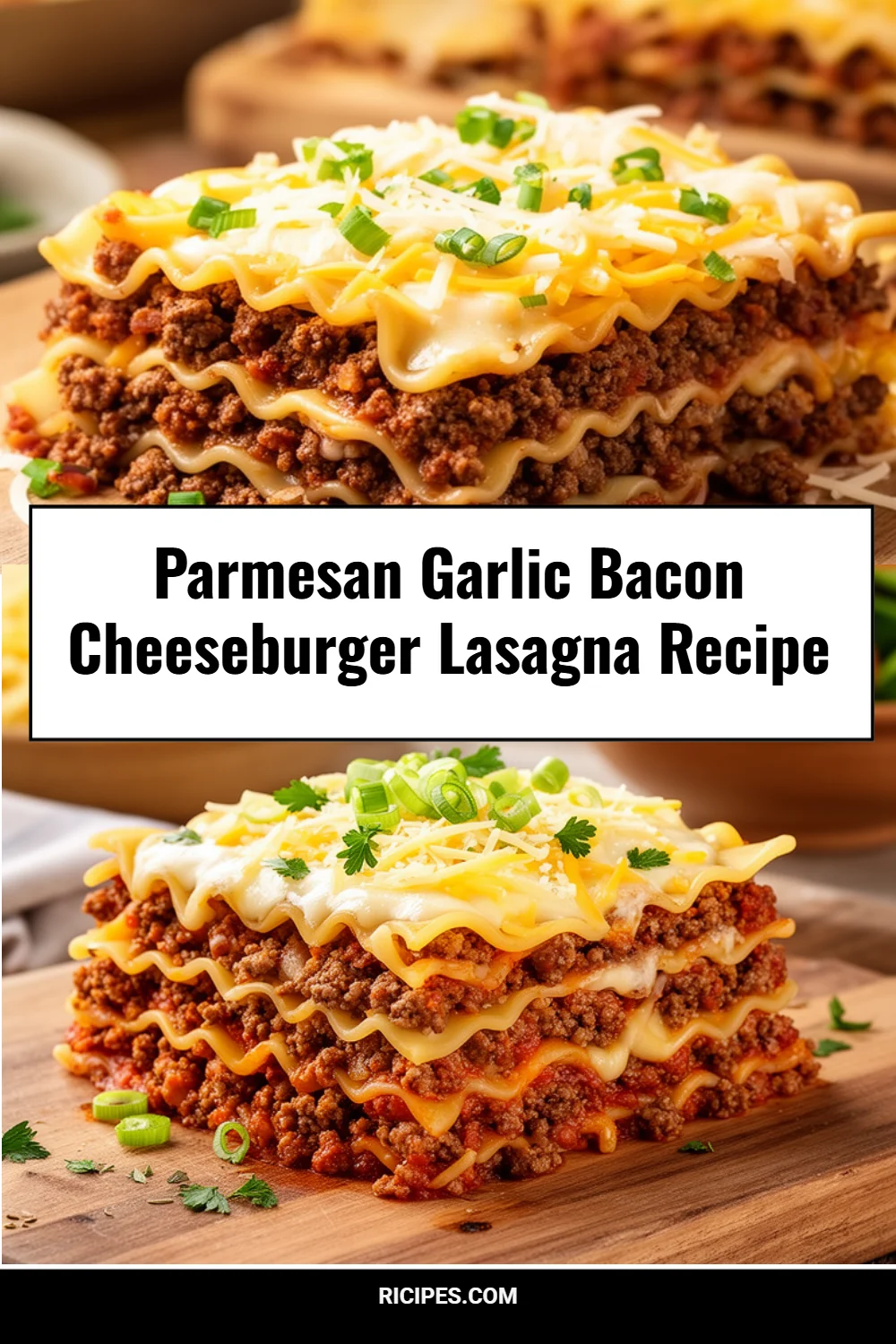 Parmesan Garlic Bacon Cheeseburger Lasagna Recipe